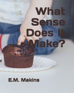 What Sense Does It Make? What Sense Does It Make?