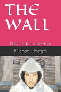 The Wall: Light That Is Darkness The Wall: Light That Is Darkness
