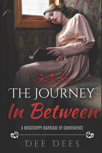 The Journey In Between : A Mississippi Marriage Of Convenience