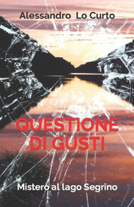 Questione Di Gusti : Mistero Al Lago Segrino Questione Di Gusti : Mistero Al Lago Segrino