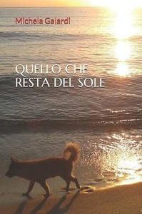 Quello Che Resta Del Sole Quello Che Resta Del Sole