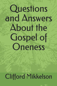 Questions And Answers About The Gospel Of Oneness Questions And Answers About The Gospel Of Oneness