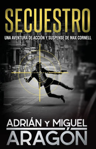 Secuestro : Una Aventura De Acción Y Suspense Secuestro : Una Aventura De Acción Y Suspense