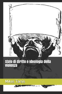 Stato Di Diritto E Ideologia Della Violenza Stato Di Diritto E Ideologia Della Violenza
