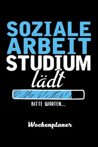 Soziale Arbeit Studium La¨Dt Bitte Warten Wochenplaner : Wochenplaner Für Soziale Arbeit Student 52 Wochen Perfekt Als Soziale Arbeit Student Geschenk 6X9 Din A5
