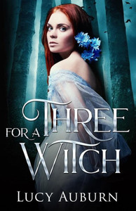 Three For A Witch: A Reverse Harem Paranormal Romance Three For A Witch: A Reverse Harem Paranormal Romance