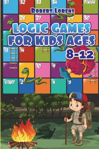 Logic Games For Kids 8-12: Hakyuu Logic Puzzles With Answers Logic Games For Kids 8-12: Hakyuu Logic Puzzles With Answers