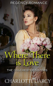 Where There Is Love: Regency Romance Where There Is Love: Regency Romance
