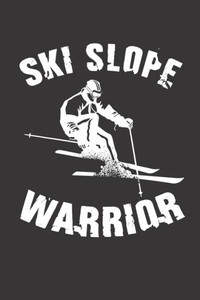 Trainingsbuch Für Skifahrer : Stetige Verbesserung Mit Diesem Trainigstagebuch ? Vorlage Für Über 100 Trainigstage ? Planen, Üben, Umsetzen ? 6X9 Format ? Motiv: Ski Slope Warrior