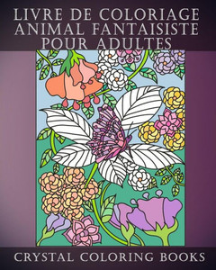 Livre De Coloriage Animal Fantaisiste Pour Adultes : Un Livre De Coloriage Pour Adultes Soulageant Le Stress Contenant 30 Pages À Colorier
