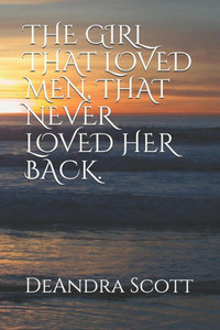The Girl That Loved Men, That Never Loved Her Back. The Girl That Loved Men, That Never Loved Her Back.