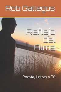 Reflejo Del Alma : Poesía, Letras Y Tú Reflejo Del Alma : Poesía, Letras Y Tú