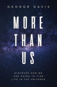 More Than Us : Discover How We Are Going To Find Life In The Universe