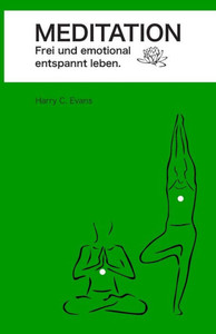 Meditation : Frei Und Emotional Entspannt Leben Meditation : Frei Und Emotional Entspannt Leben