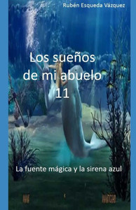 Los Sueños De Mi Abuelo 11 Los Sueños De Mi Abuelo 11