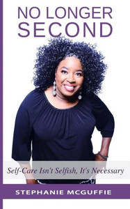 No Longer Second: Self-Care Isn'T Selfish, It'S Necessary