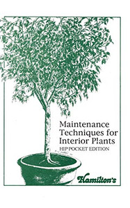 Maintenance Techniques for Interior Plants - Hip Pocket Edition Maintenance Techniques for Interior Plants - Hip Pocket Edition