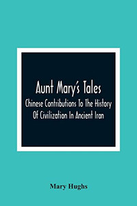 Aunt Mary'S Tales: For The Entertainment And Improvement Of Little Boys: Addressed To Her Nephews