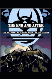 The End And After: Weaponry The End And After: Weaponry