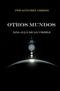 Otros Mundos : Más Allá De Los Visible Otros Mundos : Más Allá De Los Visible