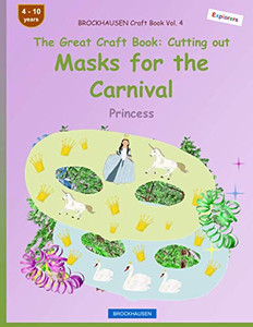 BROCKHAUSEN Craft Book Vol. 4 - The Great Craft Book - Cutting out Masks for the Carnival: Princess (Carnival masks)