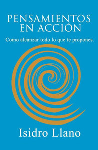 Pensamientos En Acción : Como Alcanzar Todo Lo Que Te Propones. Pensamientos En Acción : Como Alcanzar Todo Lo Que Te Propones.