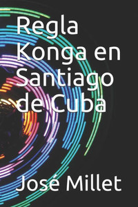 Regla Konga En Santiago De Cuba: Los Musundis En Cuba Regla Konga En Santiago De Cuba: Los Musundis En Cuba