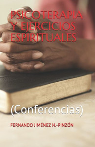 Psicoterapia Y Ejercicios Espirituales : (Conferencias)