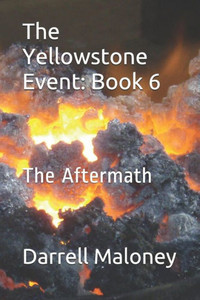 The Yellowstone Event: Book 6: The Aftermath The Yellowstone Event: Book 6: The Aftermath