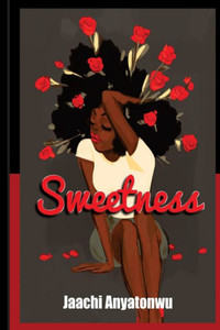Sweetness: A Collection Of Poems