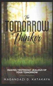 The Tomorrow Thinker: Making Yesterday Jealous Of Tomorrow The Tomorrow Thinker: Making Yesterday Jealous Of Tomorrow