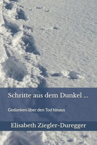 Schritte Aus Dem Dunkel ...: Gedanken Schritte Aus Dem Dunkel ...: Gedanken