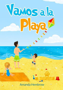 Vamos A La Playa! : Going To The Beach (Spanish Edition) Vamos A La Playa! : Going To The Beach (Spanish Edition)