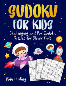 Sudoku For Kids: Challenging And Fun Sudoku Puzzles For Clever Kids
