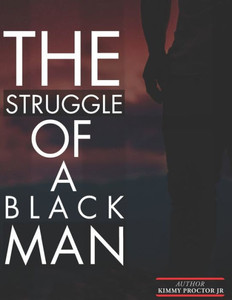 The Struggle Of A Black Man The Struggle Of A Black Man