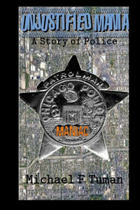 Unjustified Mania : A Novel Of Police Unjustified Mania : A Novel Of Police