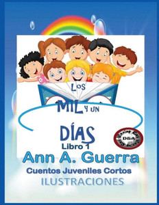 Los Mil Y Un Dias : Cuentos Juveniles Cortos: (Libro 1 Completo) Los Mil Y Un Dias : Cuentos Juveniles Cortos: (Libro 1 Completo)