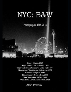Nyc: B&W: Photographs, 1965-2018 Nyc: B&W: Photographs, 1965-2018