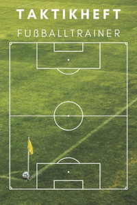 Taktikheft Fußballtrainer: Taktikbuch Für Coaches Und Fußballlehrer, 122 Seiten Taktikheft Fußballtrainer: Taktikbuch Für Coaches Und Fußballlehrer, 122 Seiten