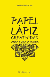 Papel Lapiz Creatividad : Juega Y Crea En Familia Papel Lapiz Creatividad : Juega Y Crea En Familia