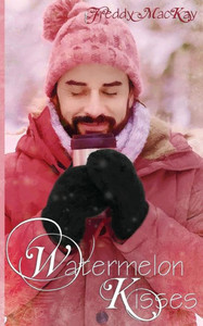 Watermelon Kisses: A Holiday To Remember Watermelon Kisses: A Holiday To Remember