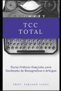 Tcc Total : Curso Prático Completo Para Confecção De Monografias E Artigos