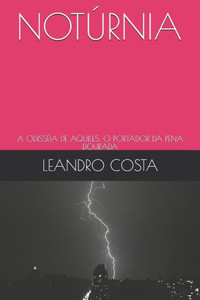 Notúrnia : A Odisséia De Aquiles: O Portador Da Pena Dourada Notúrnia : A Odisséia De Aquiles: O Portador Da Pena Dourada