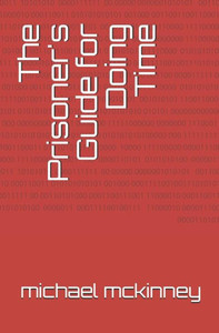 The Prisoner'S Guide For Doing Time