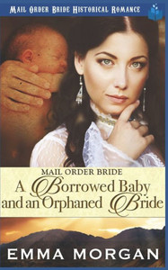 Mail Order Bride : A Borrowed Baby And An Orphaned Bride