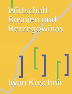 Wirtschaft Bosnien Und Herzegowinas Wirtschaft Bosnien Und Herzegowinas
