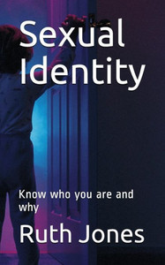 Sexual Identity : Know Who You Are And Why Sexual Identity : Know Who You Are And Why