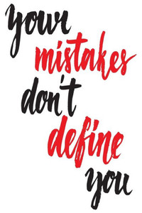Your Mistakes Don'T Define You Your Mistakes Don'T Define You