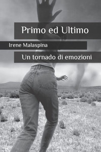 Primo Ed Ultimo : Un Tornado Di Emozioni Primo Ed Ultimo : Un Tornado Di Emozioni