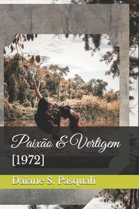 Paixão And Vertigem : [1972]